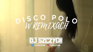 🧡DISCO POLO W REMIXACH #02🧡✅CZERWIEC 2022✅😍NAJLEPSZA SKŁADANKA DISCO POLO 2022😍 Dj Szczygii