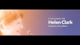 A Conversation with Helen Clark, the former Prime Minister of New Zealand, hosted by Gary Mason