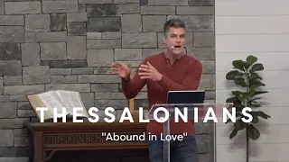 5.12.2024 "Abound in Love" (1 Thessalonians 3:9-13)