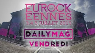 Eurockéennes de Belfort 2015 - Dailymag - Vendredi