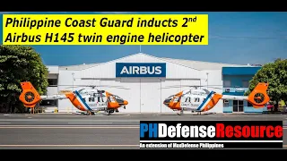 Philippine Coast Guard accepts, inducts its second Airbus H145 multipurpose helicopter