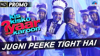 Jugni Peeke Tight Hai - Kis Kisko Pyaar Karoon | Kanika Kapoor, Divya K & Sukriti K | Amjad Nadeem