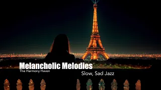 Melancholic Melodies| Slow Sad Jazz Music| Soulful Jazz Instrumental