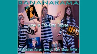 Bananarama  - Love In The First Degree - Carlybabes Dance Rework (Ray ISaac Remix)