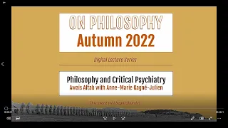"Philosophy and Critical Psychiatry" Awais Aftab in conversation with Anne-Marie Gagné-Julien