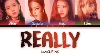 BLACKPINK - 'REALLY' LYRICS (Color Coded Eng/Rom/Han)