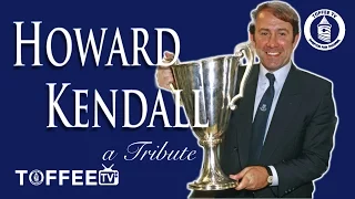 Howard Kendall | A Tribute