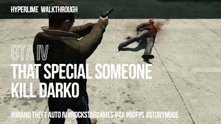 That Special Someone A - Kill Darko - GTA IV Walkthrough [4K-60fps-HDR]