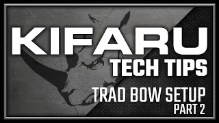 TECH TIPS: Trad Bow Setup Part 2