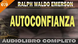 Confiar en uno mismo - RALPH WALDO EMERSON - Autoconfianza - Audiolibro