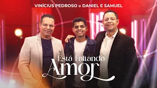 Vinícius Pedroso - "Está Faltando Amor" ft. Daniel & Samuel (Clipe Oficial)