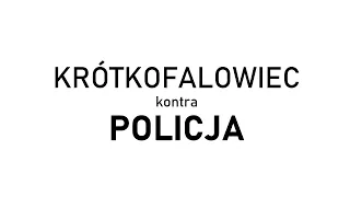 KRÓTKOFALOWIEC kontra POLICJA