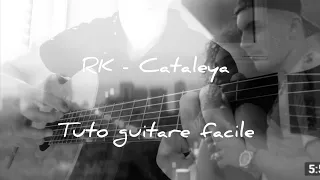 RK - Cataleya [ tuto guitare facile sans barré !!! ]