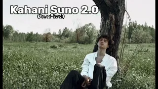 Kahani Suno 2.0 (Slowed +Reverb) Kaifi Khalil