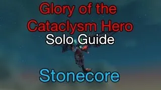 [WoW] How to: solo Glory of the Cataclysm Hero ep. 7/9 Stonecore