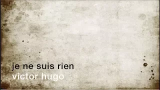 La minute de poésie : Je ne suis rien [Victor Hugo]