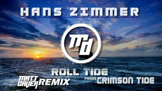 Hans Zimmer - Roll Tide (from Crimson Tide) [Matt Daver Remix]