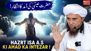 Hazrat Esa A.S Ki Amad Ka Intezar ! | Mufti Tariq Masood Speeches 🕋