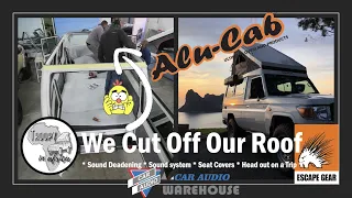 We cut off Our Troopy Roof to add an AluCab Hercules Conversion - Episode 2