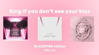 Sing if you DON'T see your bias BLACKPINK songs edition | HN