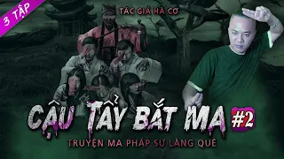 Cậu Tẩy Bắt Ma tập 2 | Truyện Ma Làng Quê Tâm Linh Pháp Sư | Quàng A Tũn