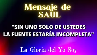 "SIN UNO SOLO DE USTEDES LA FUENTE ESTARÍA INCOMPLETA" Mensaje de Saúl 🌍 La Gloria del Yo Soy