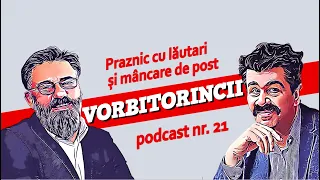 Podcast Vorbitorincii #21. Praznic cu lăutari și mâncare de post