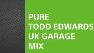 Pure Todd Edwards UK Garage Mix 2020