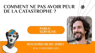 Comment ne pas avoir peur de la catastrophe ? Pablo Servigne