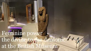 Exhibition Review – Feminine power: the divine to the demonic at the British Museum