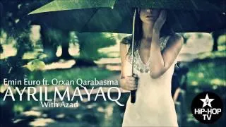 Emin Euro ft. Orxan Qarabasma - Ayrilmayaq (With Azad)