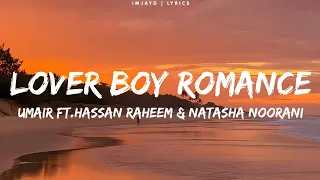 Umair - Lover Boy Romance (Lyrics) ft.Hassan Raheem & Natasha Noorani lyrics