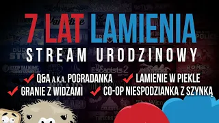 7 LAT LAMIENIA, czyli STREAM URODZINOWY! | Zapis LIVE