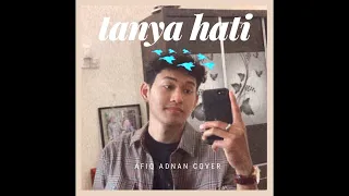 Tanya Hati - Pasto (Afiq Adnan Cover)