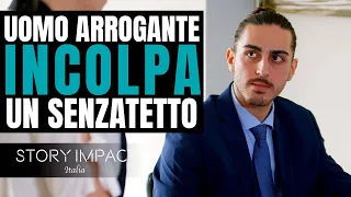 Uomo arrogante incolpa un senzatetto, imparerà qualcosa di importante...