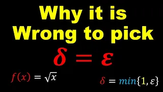 Why it is Wrong to pick Delta = Epsilon ? | Epsilon-Delta Proofs