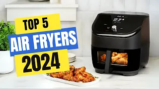 Best Air Fryers 2024 | Explore the Top Air Fryers of the Year!