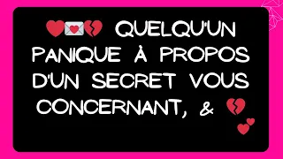 💔 Quelqu'un panique à propos d'un secret vous concernant, & 💔 Message des Anges !!