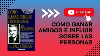 Como ganar amigos e influir sobre las personas -- Audiolibro Completo