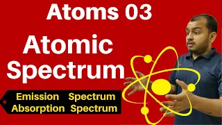 Atoms 03 : Atomic Spectrum II Emission Absorption Spectra II Lyman , Balmer Series JEE/NEET