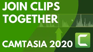 Combine Clips in Camtasia 2020