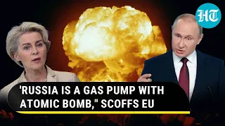 EU Invites Putin's Wrath, Calls Russia 'Weak' Amid War; 'Just A Gas Pump With Atomic Bomb'