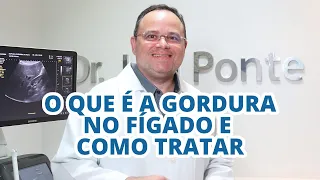 O QUE É A GORDURA NO FÍGADO E COMO TRATAR CONHECIDA COMO ESTEATOSE HEPÁTICA | DR. JOEL PONTE