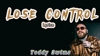 Teddy Swims - Lose Control (Lyrics) | Top Hits | Best Songs