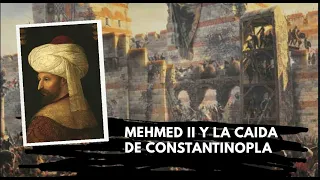 Mehmed II y La caída de Constantinopla