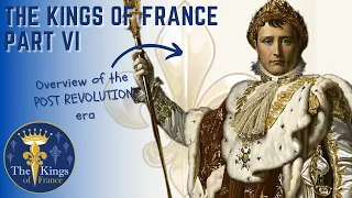 The Kings Of France Part VI - The Post Revolution Era