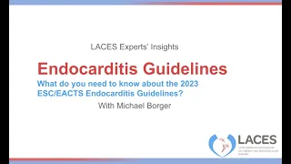 LACES Experts´insights: ESC/EACTS Endocarditis guidelines 2023 with Michael Borger