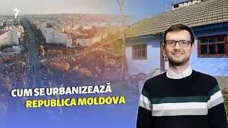 În esență... | Despre urbanizarea R. Moldova și cum Chișinăul poate „ține piept” acestui proces