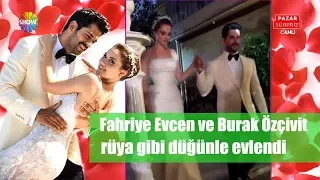 Fahriye Evcen ve Burak Özçivit rüya gibi bir düğünle evlendi!