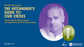 The E. W. Cole Lecture Series: The Hitchhiker’s Guide To Our Crises